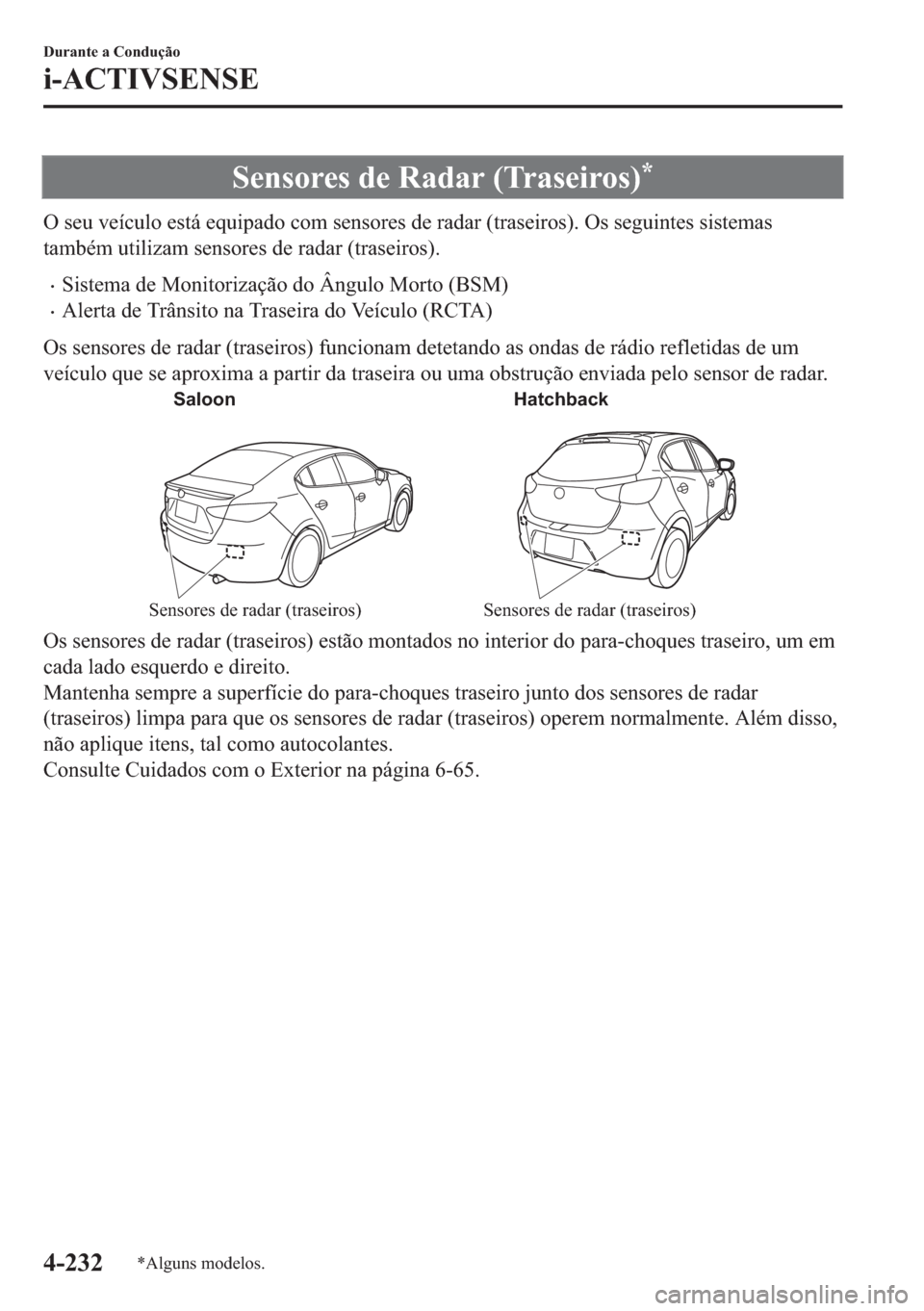 MAZDA MODEL 2 2019  Manual do proprietário (in Portuguese) �6�H�Q�V�R�U�H�V��G�H��5�D�G�D�U���7�U�D�V�H�L�U�R�V��
�2��V�H�X��Y�H�t�F�X�O�R��H�V�W�i��H�T�X�L�S�D�G�R��F�R�P��V�H�Q�V�R�U�H�V��G�H��U�D�G�D�U���W�U�D�V�H�L�U�R�V����2�V��V�H�J�