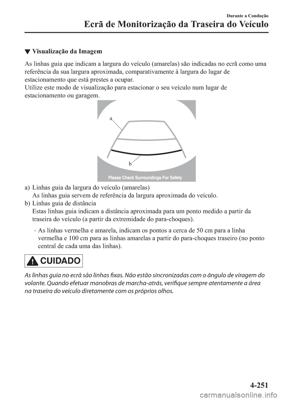 MAZDA MODEL 2 2019  Manual do proprietário (in Portuguese) ▼�9�L�V�X�D�O�L�]�D�o�m�R��G�D��,�P�D�J�H�P
�$�V��O�L�Q�K�D�V��J�X�L�D��T�X�H��L�Q�G�L�F�D�P��D��O�D�U�J�X�U�D��G�R��Y�H�t�F�X�O�R���D�P�D�U�H�O�D�V���V�m�R��L�Q�G�L�F�D�G�D�V��Q�R�