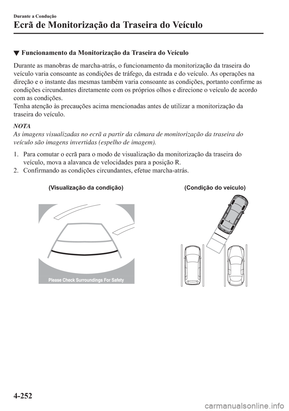 MAZDA MODEL 2 2019  Manual do proprietário (in Portuguese) ▼�)�X�Q�F�L�R�Q�D�P�H�Q�W�R��G�D��0�R�Q�L�W�R�U�L�]�D�o�m�R��G�D��7�U�D�V�H�L�U�D��G�R��9�H�t�F�X�O�R
��X�U�D�Q�W�H��D�V��P�D�Q�R�E�U�D�V��G�H��P�D�U�F�K�D��D�W�U�i�V���R��I�X�Q�F�L�R