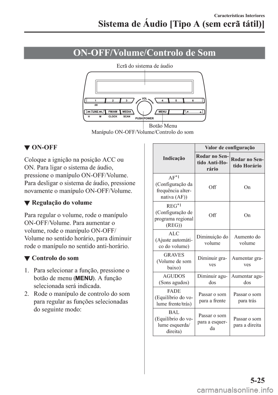 MAZDA MODEL 2 2019  Manual do proprietário (in Portuguese) �2�1��2�)�)��9�R�O�X�P�H��&�R�Q�W�U�R�O�R��G�H��6�R�P
Manípulo ON-OFF/Volume/Controlo do somBotão Menu Ecrã do sistema de áudio
▼▼�2�1��2�)�)
�&�R�O�R�T�X�H��D��L�J�Q�L�o�m�R��Q�D��S