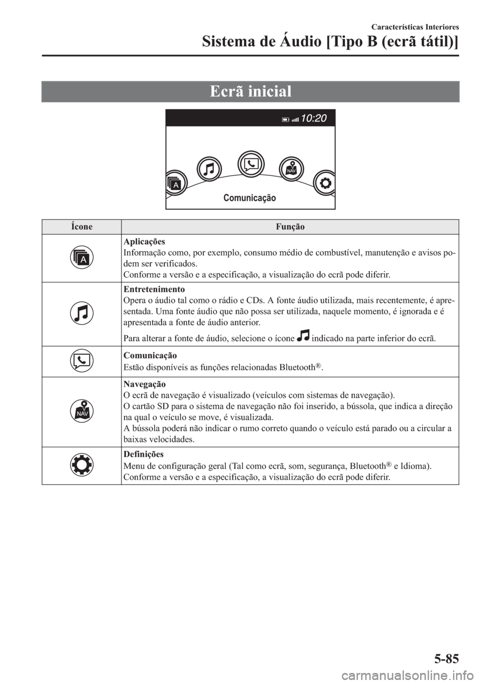 MAZDA MODEL 2 2019  Manual do proprietário (in Portuguese) �(�F�U�m��L�Q�L�F�L�D�O
Comunicação
�