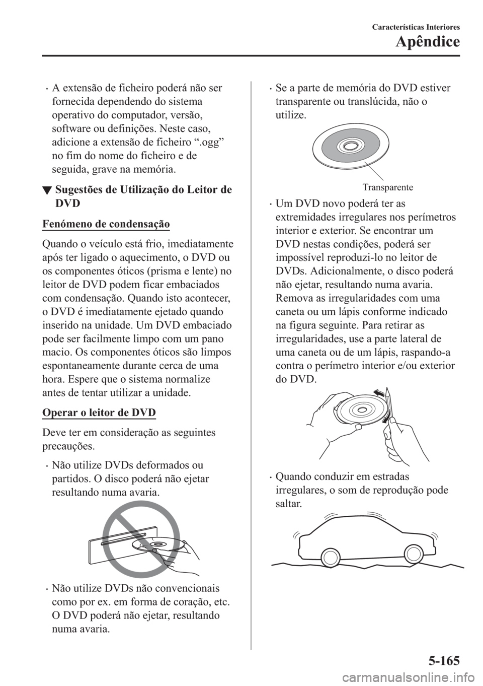 MAZDA MODEL 2 2019  Manual do proprietário (in Portuguese) �x�$��H�[�W�H�Q�V�m�R��G�H��I�L�F�K�H�L�U�R��S�R�G�H�U�i��Q�m�R��V�H�U
�I�R�U�Q�H�F�L�G�D��G�H�S�H�Q�G�H�Q�G�R��G�R��V�L�V�W�H�P�D
�R�S�H�U�D�W�L�Y�R��G�R��F�R�P�S�X�W�D�G�R�U���Y�H�U�V�m