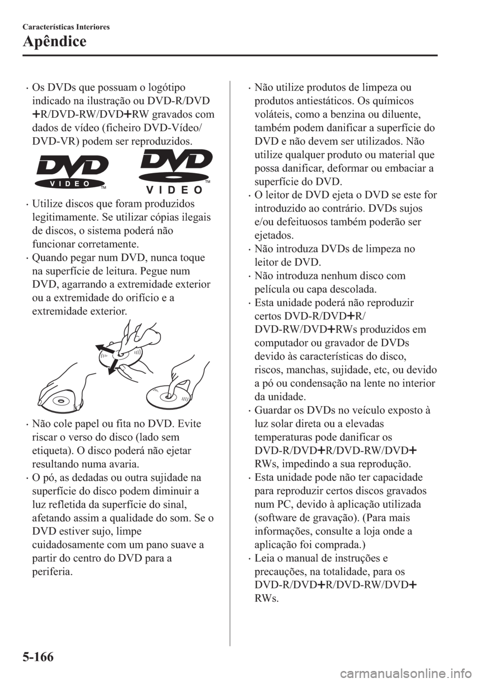 MAZDA MODEL 2 2019  Manual do proprietário (in Portuguese) �x�2�V���9��V��T�X�H��S�R�V�V�X�D�P��R��O�R�J�y�W�L�S�R
�L�Q�G�L�F�D�G�R��Q�D��L�O�X�V�W�U�D�o�m�R��R�X���9���5���9�
�5���9���5�:���9��5�:��J�U�D�Y�D�G�R�V��F�R�P
�G�D�G�R�V�