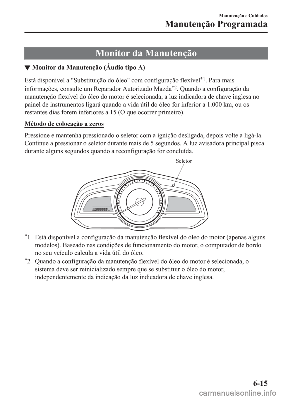 MAZDA MODEL 2 2019  Manual do proprietário (in Portuguese) �0�R�Q�L�W�R�U��G�D��0�D�Q�X�W�H�Q�o�m�R
▼�0�R�Q�L�W�R�U��G�D��0�D�Q�X�W�H�Q�o�m�R���