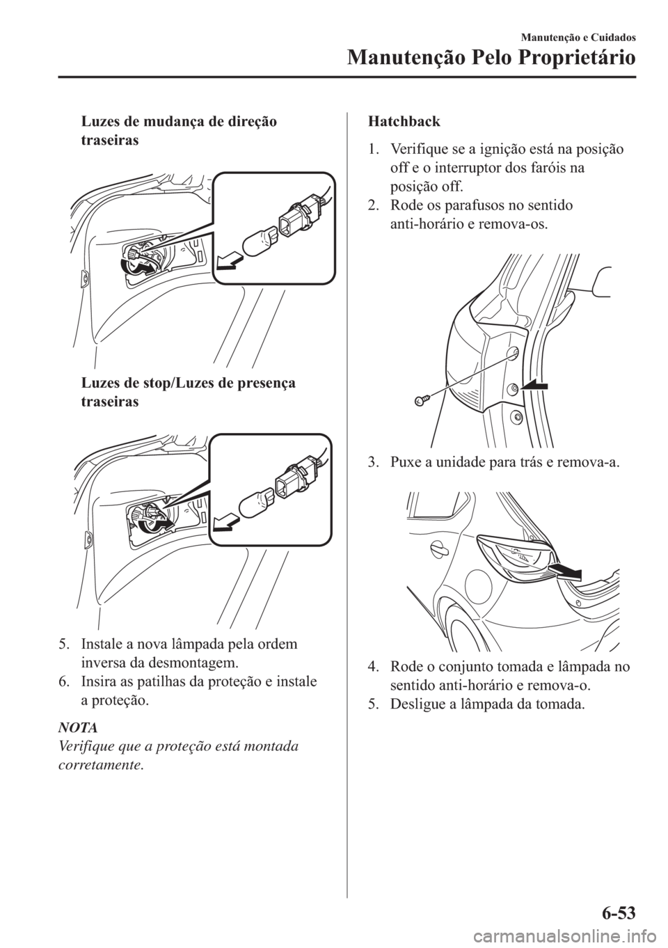 MAZDA MODEL 2 2019  Manual do proprietário (in Portuguese) �/�X�]�H�V��G�H��P�X�G�D�Q�o�D��G�H��G�L�U�H�o�m�R
�W�U�D�V�H�L�U�D�V
�
�/�X�]�H�V��G�H��V�W�R�S��/�X�]�H�V��G�H��S�U�H�V�H�Q�o�D
�W�U�D�V�H�L�U�D�V
�
�� �,�Q�V�W�D�O�H��D��Q�R�Y�D��O�