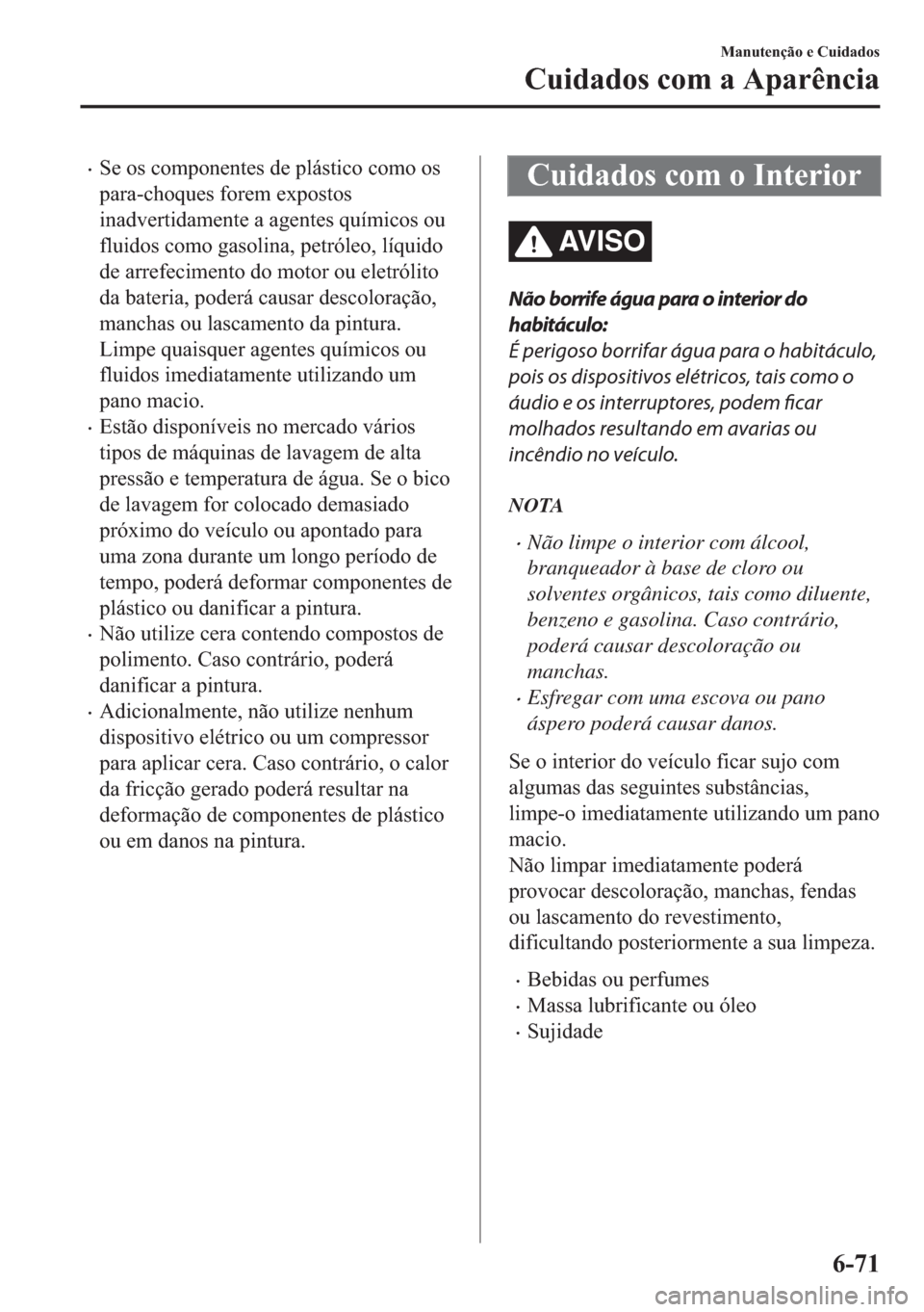 MAZDA MODEL 2 2019  Manual do proprietário (in Portuguese) �x�6�H��R�V��F�R�P�S�R�Q�H�Q�W�H�V��G�H��S�O�i�V�W�L�F�R��F�R�P�R��R�V
�S�D�U�D��F�K�R�T�X�H�V��I�R�U�H�P��H�[�S�R�V�W�R�V
�L�Q�D�G�Y�H�U�W�L�G�D�P�H�Q�W�H��D��D�J�H�Q�W�H�V��T�X�t�P�L�F�R