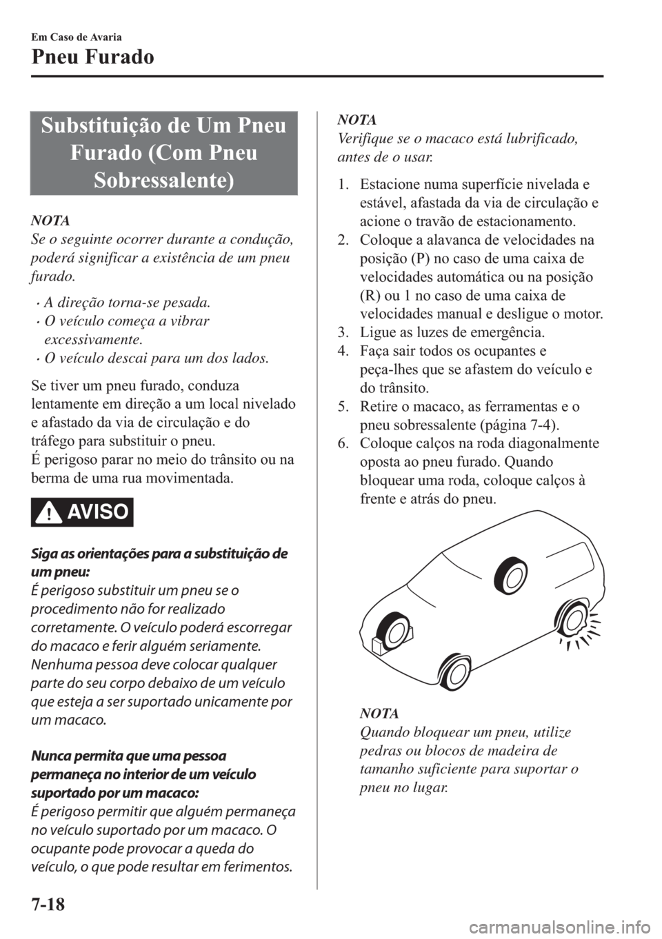 MAZDA MODEL 2 2019  Manual do proprietário (in Portuguese) �6�X�E�V�W�L�W�X�L�o�m�R��G�H��8�P��3�Q�H�X
�)�X�U�D�G�R���&�R�P��3�Q�H�X
�6�R�E�U�H�V�V�D�O�H�Q�W�H�
NOTA
Se o seguinte ocorrer durante a condução,
poderá significar a existência de um pne