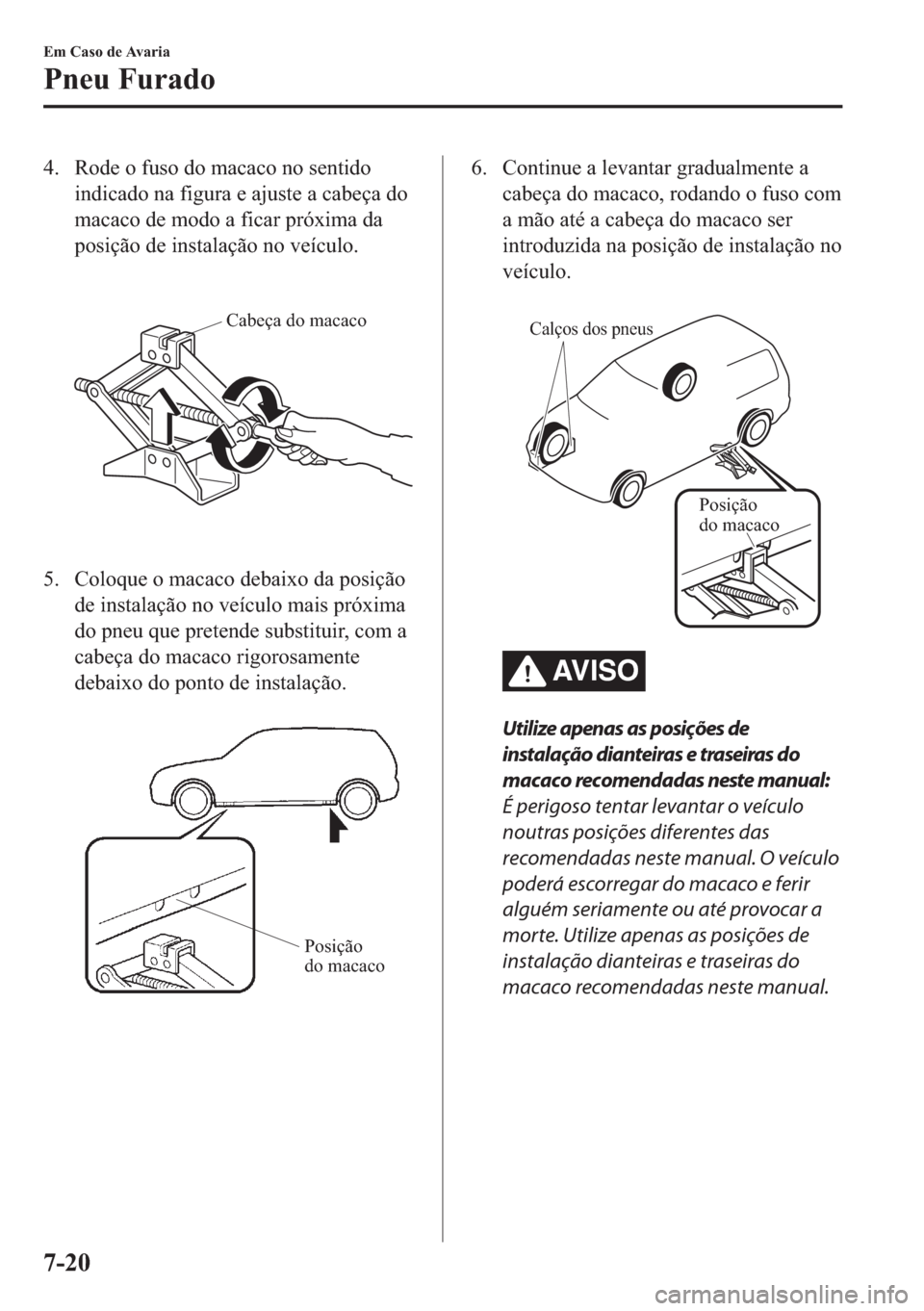 MAZDA MODEL 2 2019  Manual do proprietário (in Portuguese) �� �5�R�G�H��R��I�X�V�R��G�R��P�D�F�D�F�R��Q�R��V�H�Q�W�L�G�R
�L�Q�G�L�F�D�G�R��Q�D��I�L�J�X�U�D��H��D�M�X�V�W�H��D��F�D�E�H�o�D��G�R
�P�D�F�D�F�R��G�H��P�R�G�R��D��I�L�F�D�U��S�U�