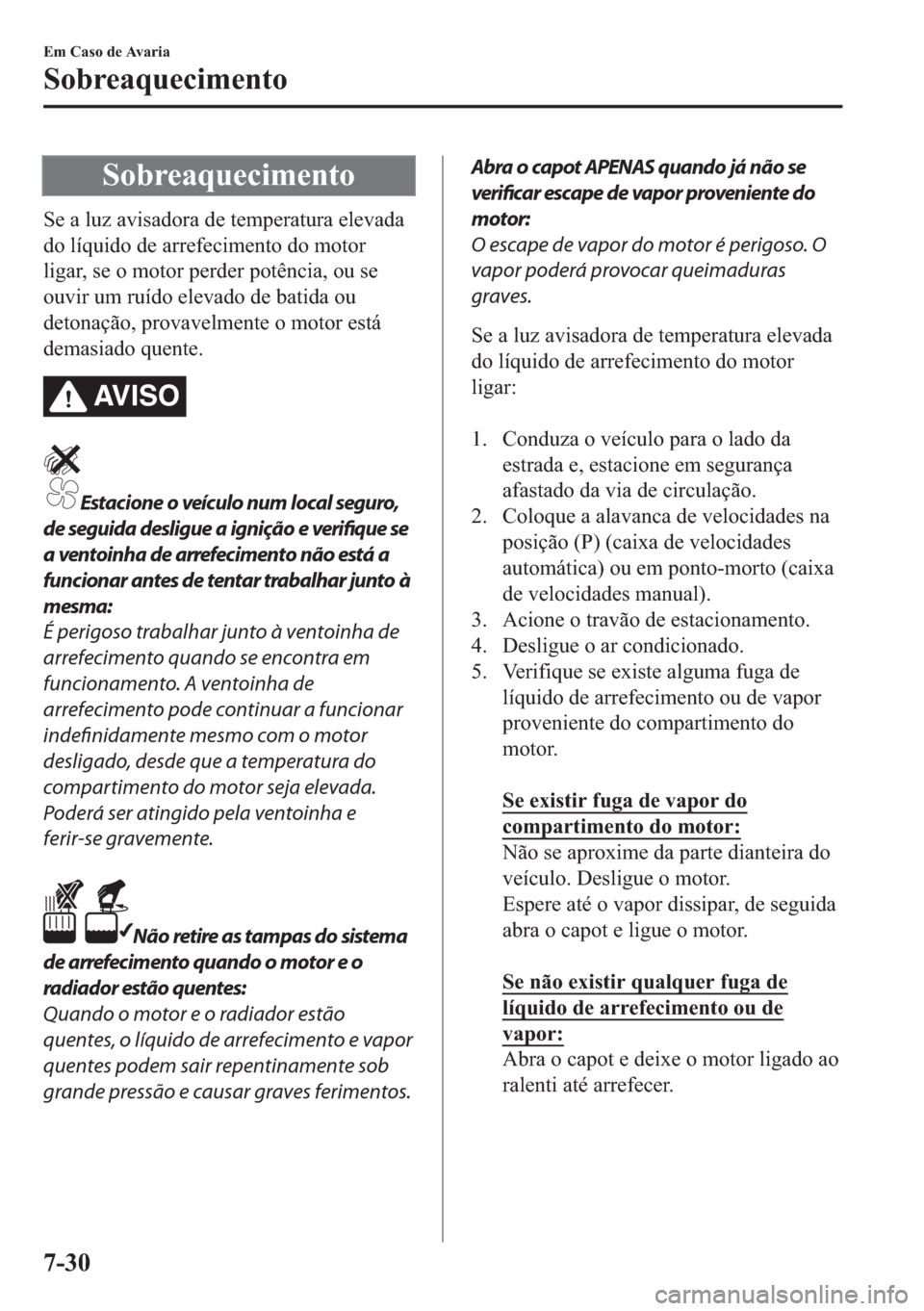 MAZDA MODEL 2 2019  Manual do proprietário (in Portuguese) �6�R�E�U�H�D�T�X�H�F�L�P�H�Q�W�R
�6�H��D��O�X�]��D�Y�L�V�D�G�R�U�D��G�H��W�H�P�S�H�U�D�W�X�U�D��H�O�H�Y�D�G�D
�G�R��O�t�T�X�L�G�R��G�H��D�U�U�H�I�H�F�L�P�H�Q�W�R��G�R��P�R�W�R�U
�O�L�J�D�U�