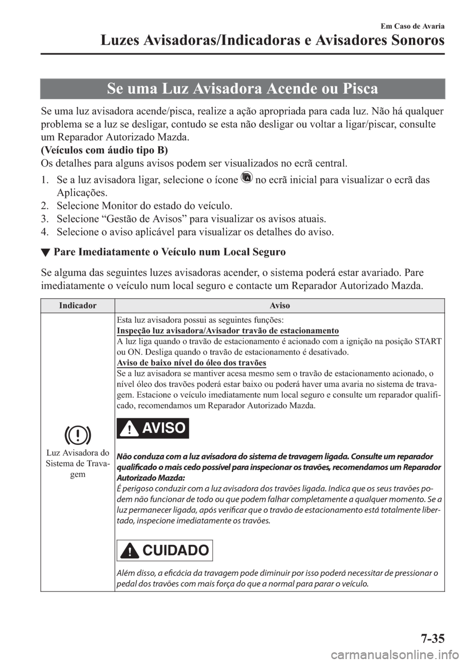 MAZDA MODEL 2 2019  Manual do proprietário (in Portuguese) �6�H��X�P�D��/�X�]��$�Y�L�V�D�G�R�U�D��$�F�H�Q�G�H��R�X��3�L�V�F�D
�6�H��X�P�D��O�X�]��D�Y�L�V�D�G�R�U�D��D�F�H�Q�G�H��S�L�V�F�D���U�H�D�O�L�]�H��D��D�o�m�R��D�S�U�R�S�U�L�D�G�D��S�D�