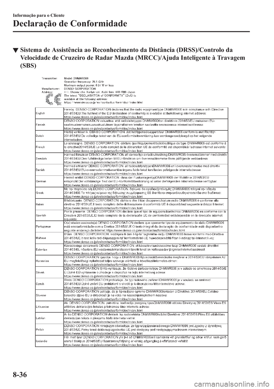 MAZDA MODEL 2 2019  Manual do proprietário (in Portuguese) ▼�6�L�V�W�H�P�D��G�H��$�V�V�L�V�W�r�Q�F�L�D��D�R��5�H�F�R�Q�K�H�F�L�P�H�Q�W�R��G�D���L�V�W�k�Q�F�L�D����5�6�6���&�R�Q�W�U�R�O�R��G�D
�9�H�O�R�F�L�G�D�G�H��G�H��&�U�X�]�H�L�U�R��G�H�