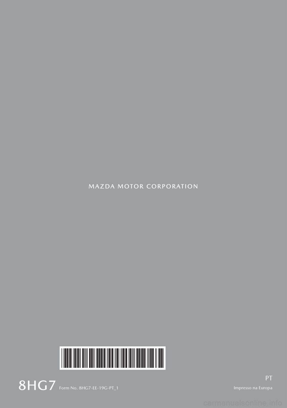 MAZDA MODEL 2 2019 Manual do proprietário (in Portuguese) Form No. 8HG7-EE-19G-PT_1Impresso na Europa
PT MAZDA MODEL 2 2019 Manual do proprietário (in Portuguese) Form No. 8HG7-EE-19G-PT_1Impresso na Europa
PT