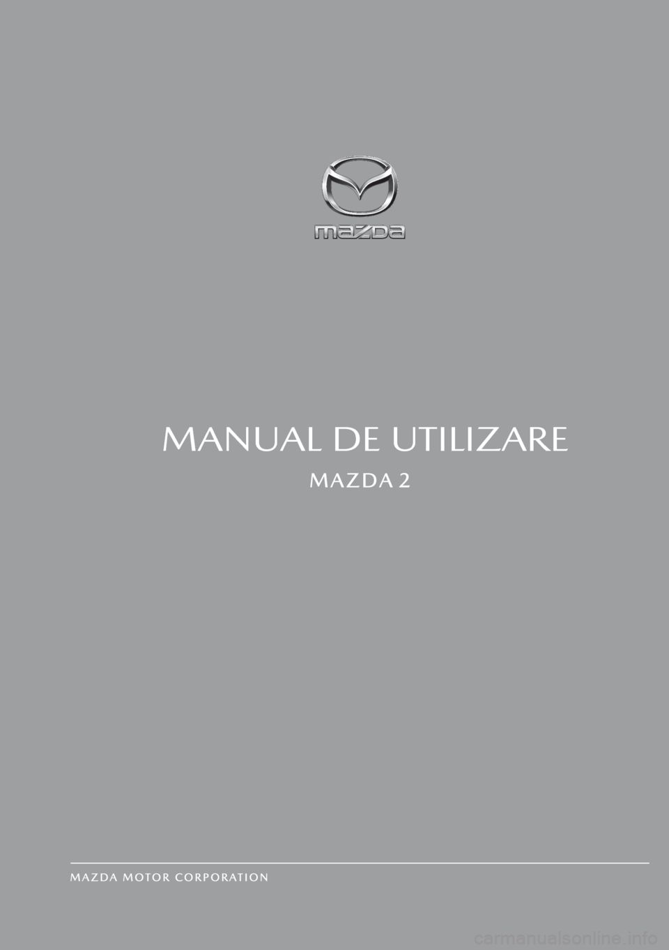 MAZDA MODEL 2 2019  Manualul de utilizare (in Romanian) MANUAL DE UTILIZARE 