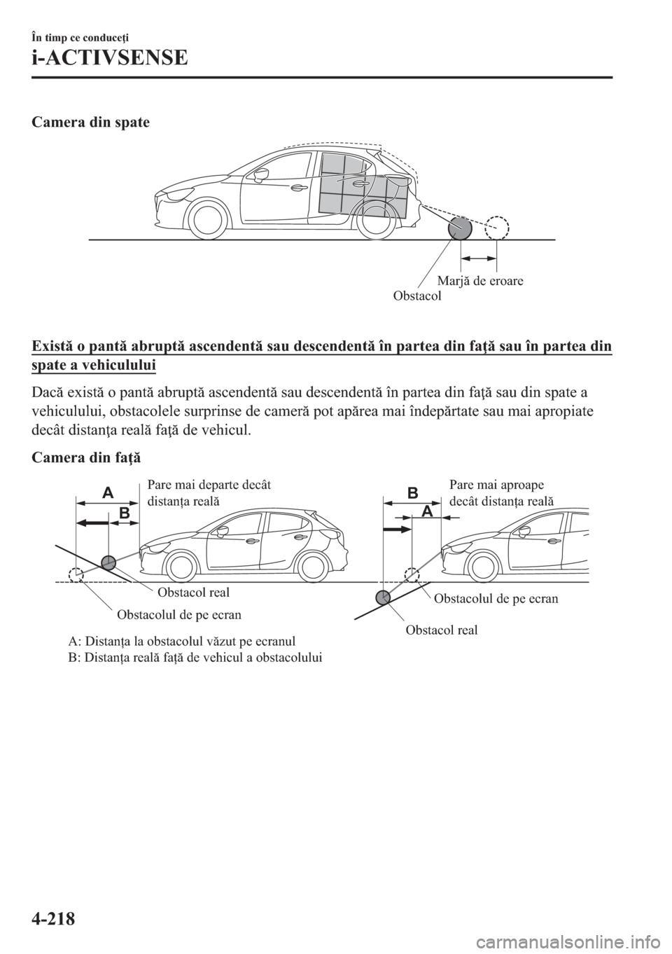 MAZDA MODEL 2 2019  Manualul de utilizare (in Romanian) �&�D�P�H�U�D��G�L�Q��V�S�D�W�H
ObstacolMarjă de eroare
�
�(�[�L�V�W��R��S�D�Q�W��D�E�U�X�S�W��D�V�F�H�Q�G�H�Q�W��V�D�X��G�H�V�F�H�Q�G�H�Q�W��v�Q��S�D�U�W�H�D��G�L�Q��I�D ��