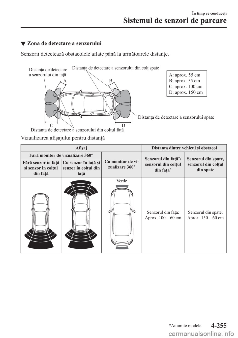 MAZDA MODEL 2 2019  Manualul de utilizare (in Romanian) ▼�=�R�Q�D��G�H��G�H�W�H�F�W�D�U�H��D��V�H�Q�]�R�U�X�O�X�L
�6�H�Q�]�R�U�L�L��G�H�W�H�F�W�H�D�]��R�E�V�W�D�F�R�O�H�O�H��D�I�O�D�W�H��S�k�Q��O�D��X�U�P�W�R�D�U�H�O�H��G�L�V�W�D�Q �H�