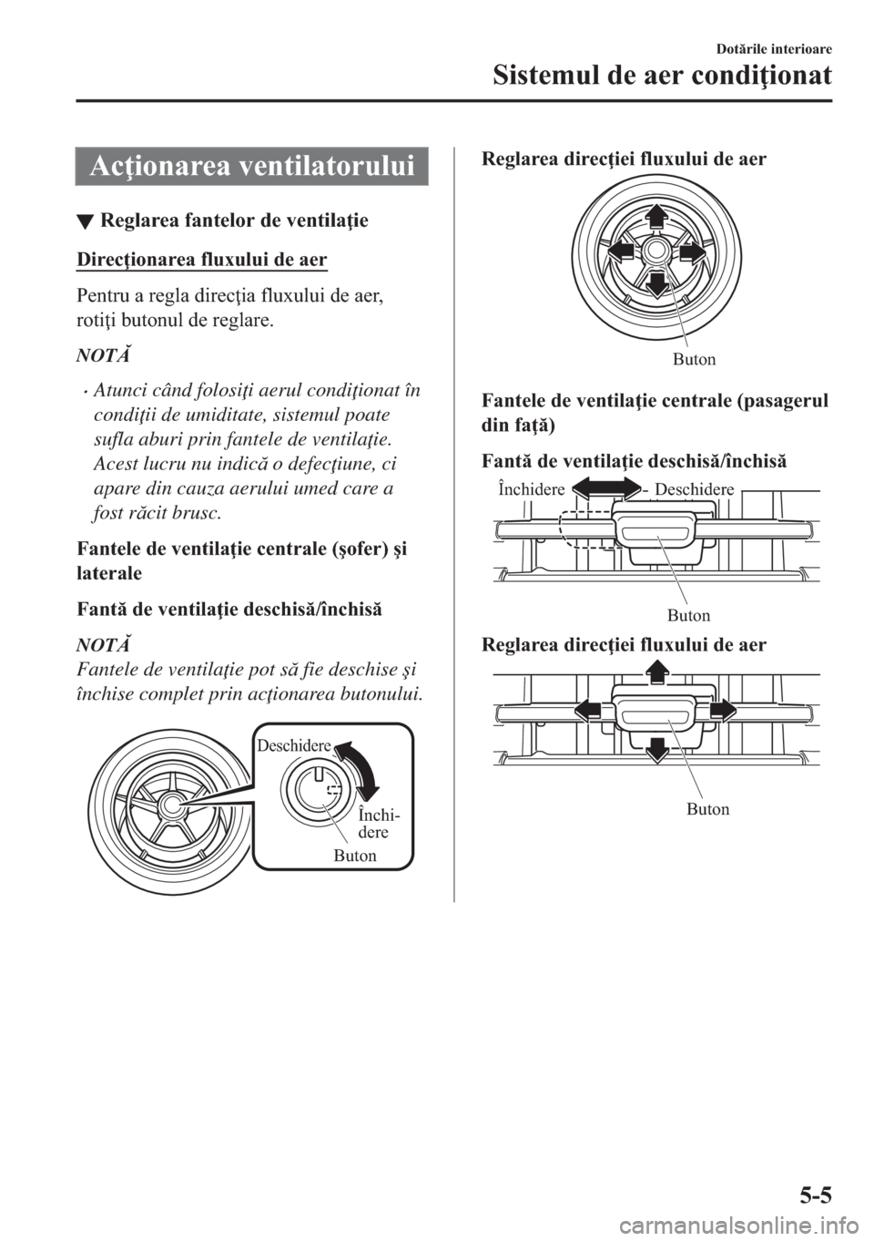 MAZDA MODEL 2 2019  Manualul de utilizare (in Romanian) �$�F �L�R�Q�D�U�H�D��Y�H�Q�W�L�O�D�W�R�U�X�O�X�L
▼�5�H�J�O�D�U�H�D��I�D�Q�W�H�O�R�U��G�H��Y�H�Q�W�L�O�D �L�H
��L�U�H�F �L�R�Q�D�U�H�D��I�O�X�[�X�O�X�L��G�H��D�H�U
�3�H�Q�W�U�X��D��U�H�J