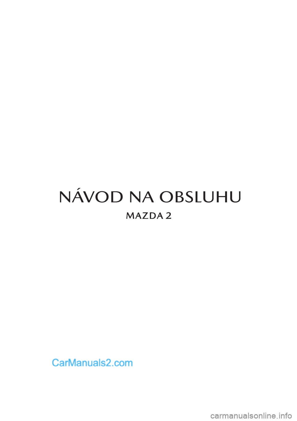 MAZDA MODEL 2 2019  Užívateľská príručka (in Slovak) NÁVOD NA OBSLUHU  