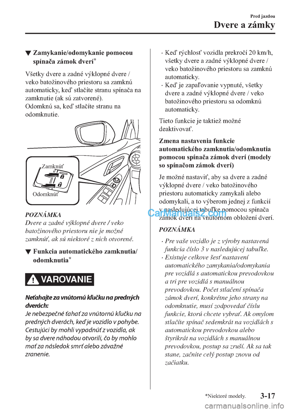 MAZDA MODEL 2 2019  Užívateľská príručka (in Slovak) ▼�=�D�P�\�N�D�Q�L�H��R�G�R�P�\�N�D�Q�L�H��S�R�P�R�F�R�X
�V�S�t�Q�D�
