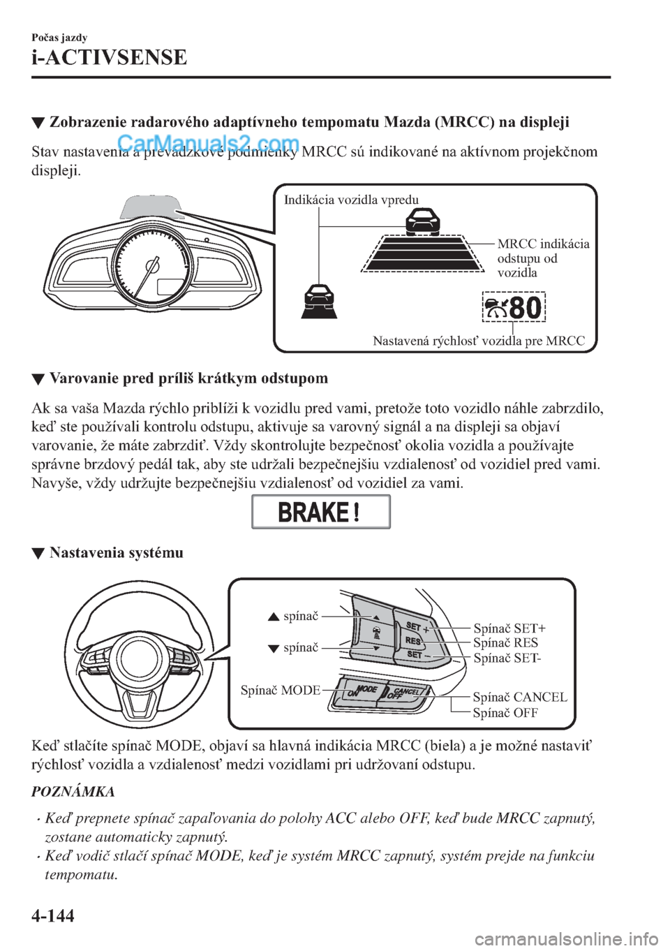 MAZDA MODEL 2 2019  Užívateľská príručka (in Slovak) ▼�=�R�E�U�D�]�H�Q�L�H��U�D�G�D�U�R�Y�p�K�R��D�G�D�S�W�t�Y�Q�H�K�R��W�H�P�S�R�P�D�W�X��0�D�]�G�D���0�5�&�&���Q�D��G�L�V�S�O�H�M�L
�6�W�D�Y��Q�D�V�W�D�Y�H�Q�L�D��D��S�U�H�Y�i�G�]�N�R�Y�p�