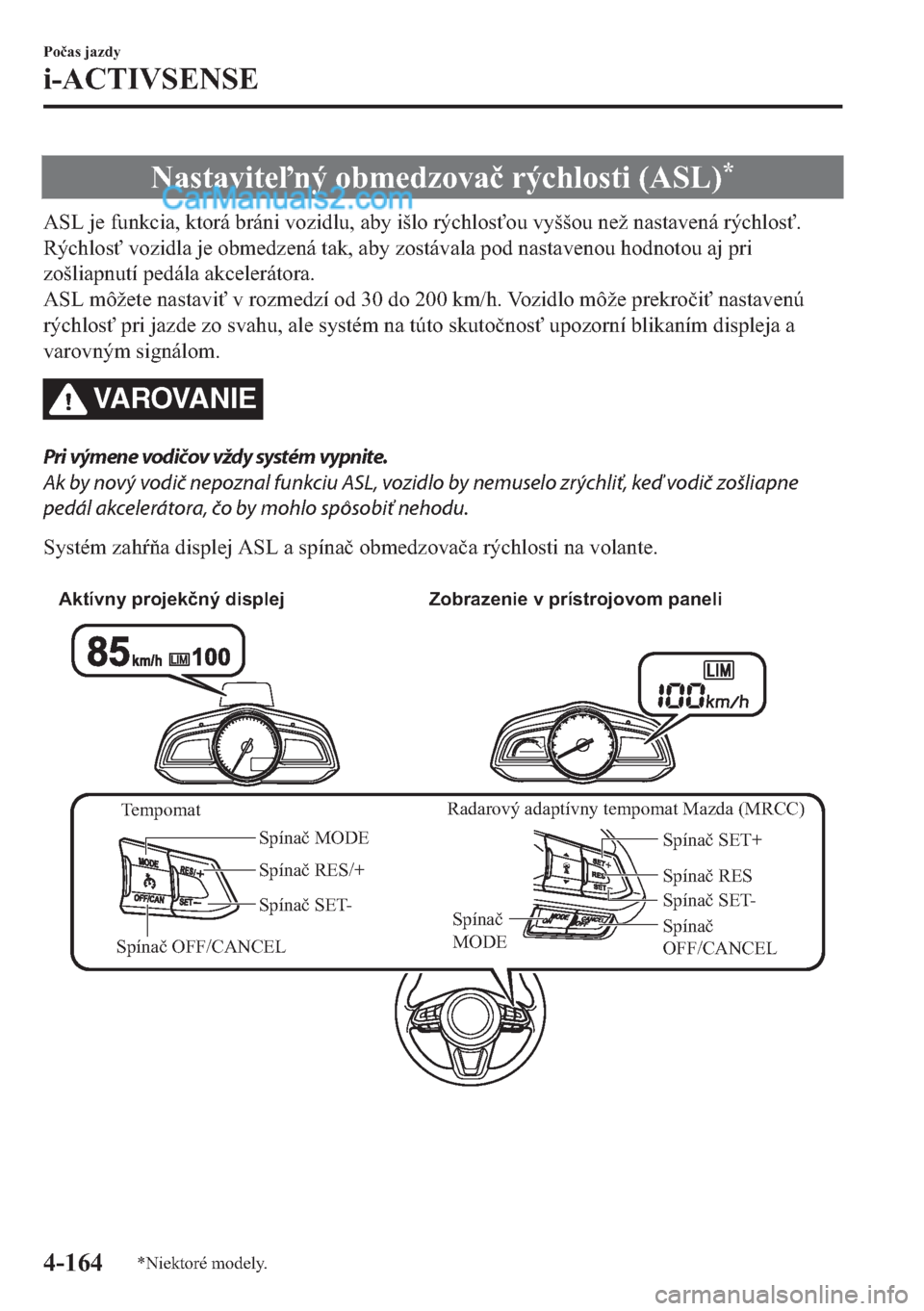 MAZDA MODEL 2 2019  Užívateľská príručka (in Slovak) �1�D�V�W�D�Y�L�W�H�Q�ê��R�E�P�H�G�]�R�Y�D�þ��U�ê�F�K�O�R�V�W�L���$�6�/��
�$�6�/��M�H��I�X�Q�N�F�L�D���N�W�R�U�i��E�U�i�Q�L��Y�R�]�L�G�O�X���D�E�\��L�