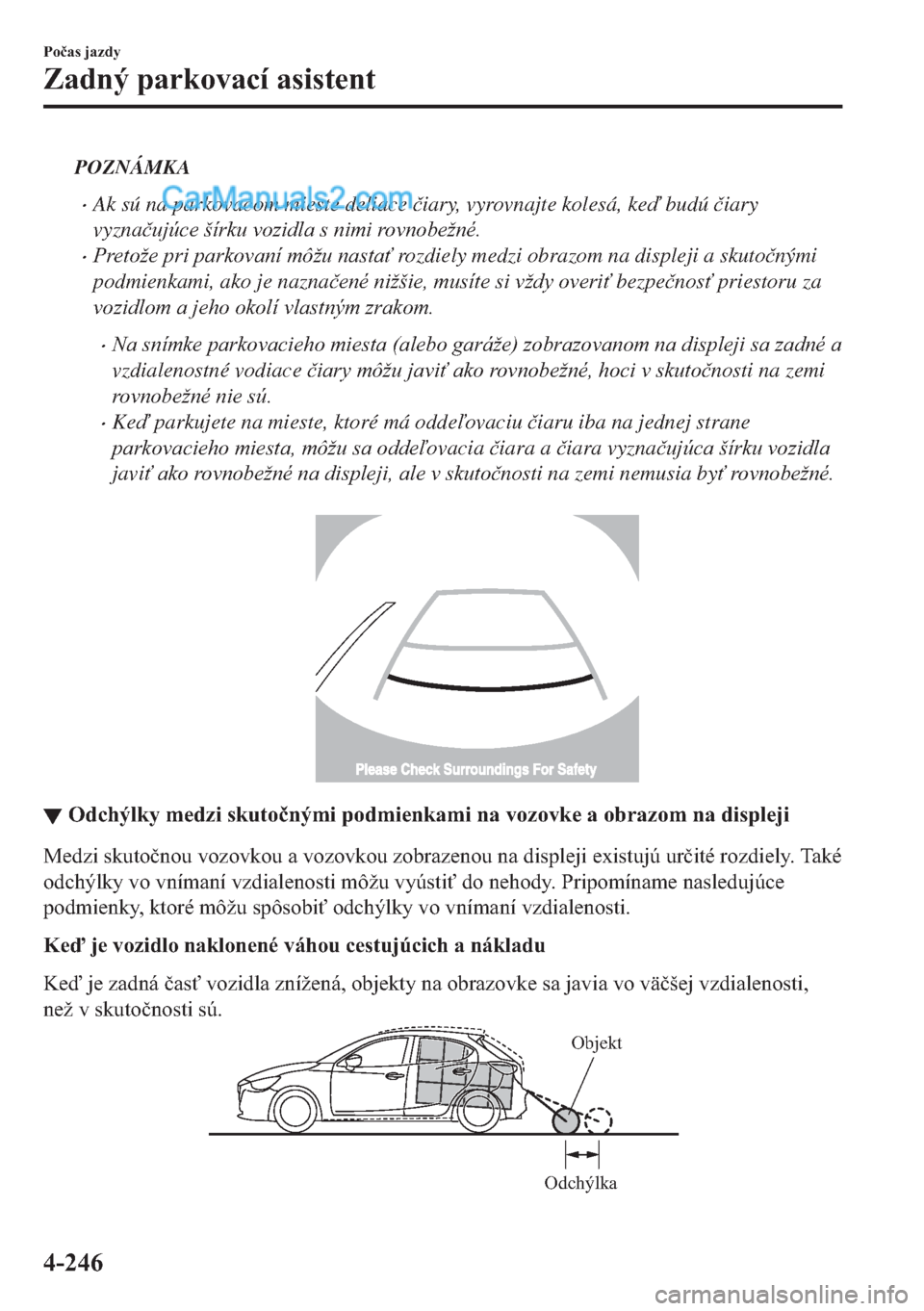 MAZDA MODEL 2 2019  Užívateľská príručka (in Slovak) POZNÁMKA
�xAk sú na parkovacom mieste deliace �þiary, vyrovnajte kolesá, ke budú �þiary
vyzna�