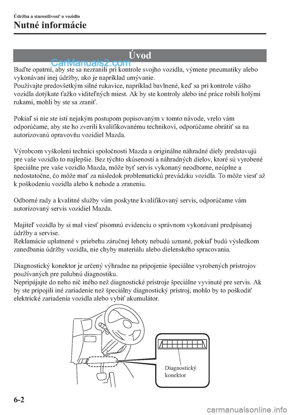 MAZDA MODEL 2 2019  Užívateľská príručka (in Slovak) �Ò�Y�R�G
�%�X�W�H��R�S�D�W�U�Q�t���D�E�\��V�W�H��V�D��Q�H�]�U�D�Q�L�O�L��S�U�L��N�R�Q�W�U�R�O�H��V�Y�R�M�K�R��Y�R�]�L�G�O�D���Y�