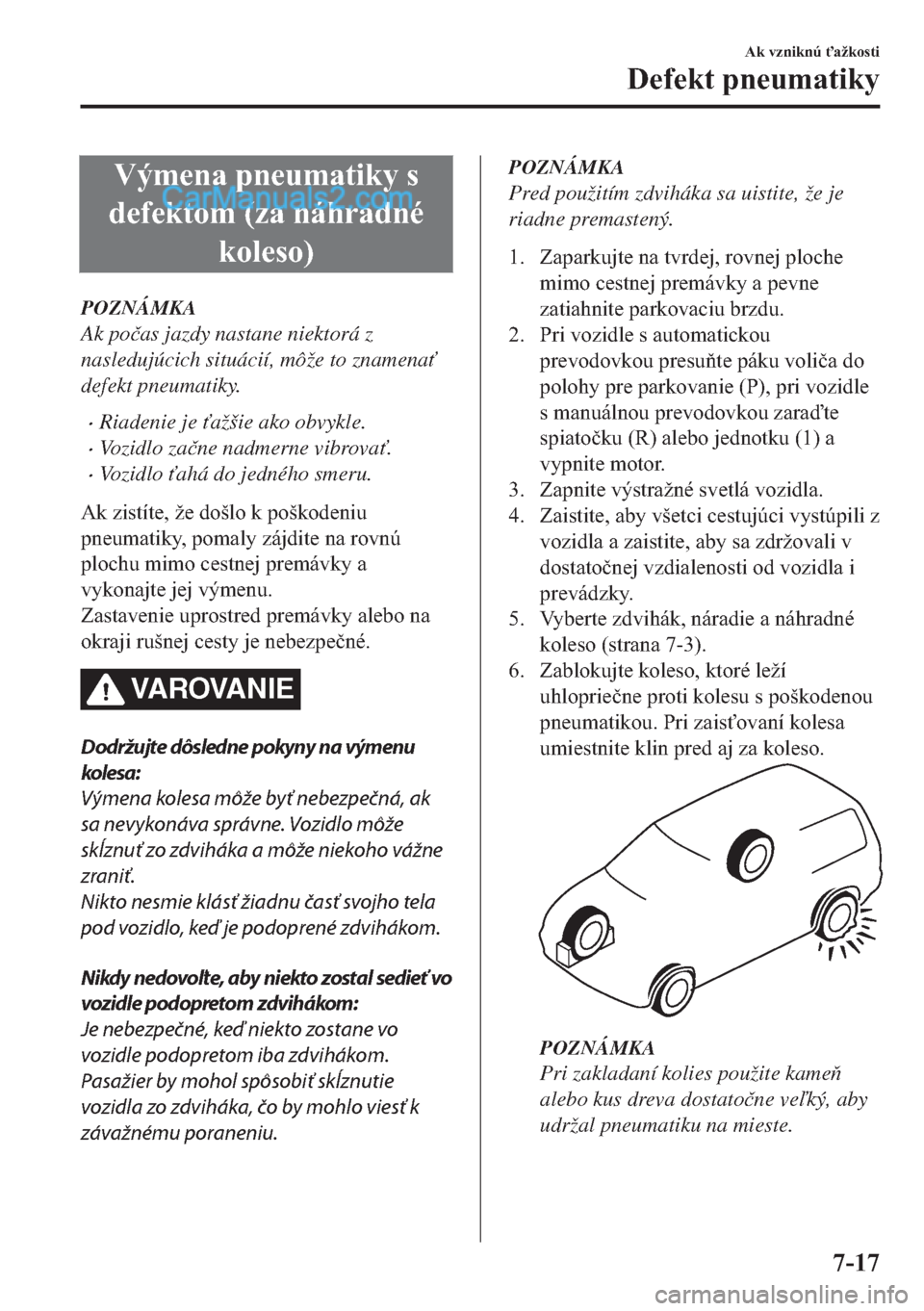 MAZDA MODEL 2 2019  Užívateľská príručka (in Slovak) �9�ê�P�H�Q�D��S�Q�H�X�P�D�W�L�N�\��V
�G�H�I�H�N�W�R�P���]�D��Q�i�K�U�D�G�Q�p
�N�R�O�H�V�R�
POZNÁMKA
Ak po�þas jazdy nastane niektorá z
nasledujúcich situácií, môže to znamena"
defekt p