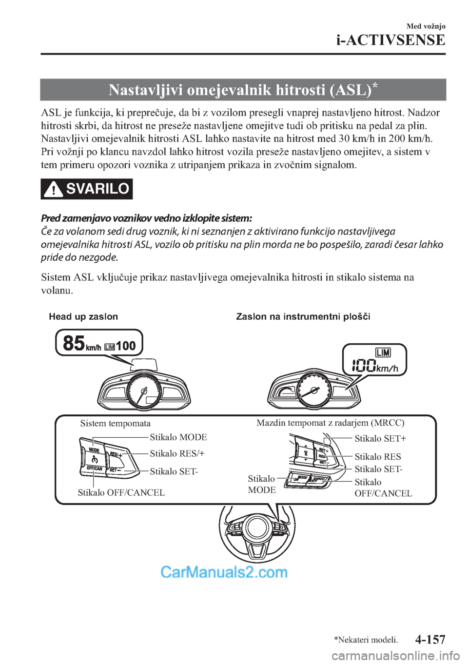 MAZDA MODEL 2 2019  Priročnik za lastnika (in Slovenian) �1�D�V�W�D�Y�O�M�L�Y�L��R�P�H�M�H�Y�D�O�Q�L�N��K�L�W�U�R�V�W�L���$�6�/��
�$�6�/��M�H��I�X�Q�N�F�L�M�D���N�L��S�U�H�S�U�H�