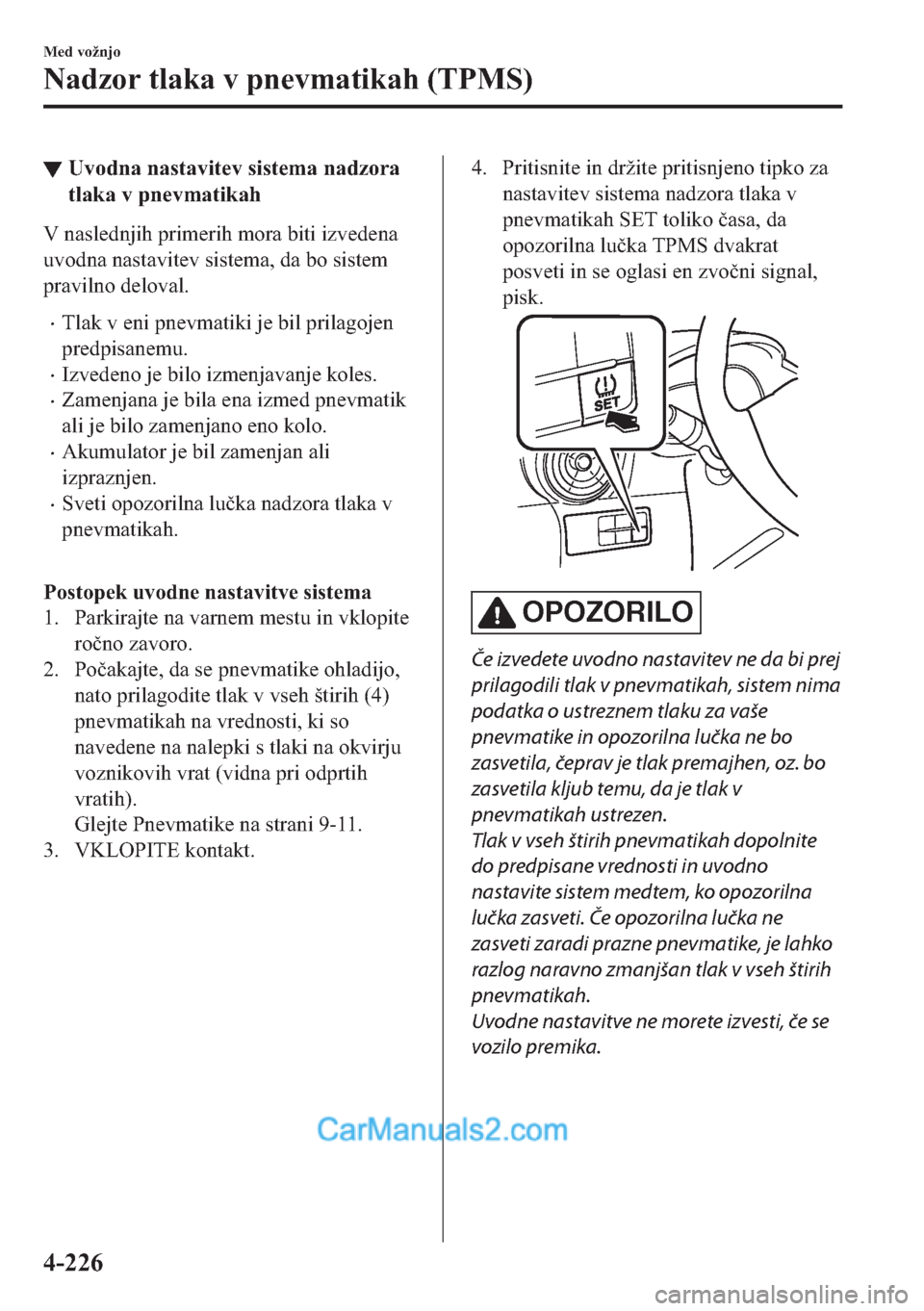MAZDA MODEL 2 2019  Priročnik za lastnika (in Slovenian) ▼�8�Y�R�G�Q�D��Q�D�V�W�D�Y�L�W�H�Y��V�L�V�W�H�P�D��Q�D�G�]�R�U�D
�W�O�D�N�D��Y��S�Q�H�Y�P�D�W�L�N�D�K
�9��Q�D�V�O�H�G�Q�M�L�K��S�U�L�P�H�U�L�K��P�R�U�D��E�L�W�L��L�]�Y�H�G�H�Q�D
�X�Y�R�G�Q