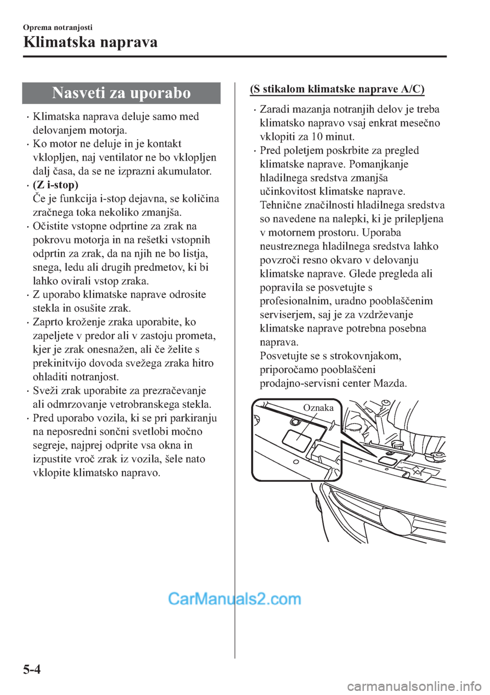 MAZDA MODEL 2 2019  Priročnik za lastnika (in Slovenian) �1�D�V�Y�H�W�L��]�D��X�S�R�U�D�E�R
�x�.�O�L�P�D�W�V�N�D��Q�D�S�U�D�Y�D��G�H�O�X�M�H��V�D�P�R��P�H�G
�G�H�O�R�Y�D�Q�M�H�P��P�R�W�R�U�M�D�
�x�.�R��P�R�W�R�U��Q�H��G�H�O�X�M�H��L�Q��M�H��N�
