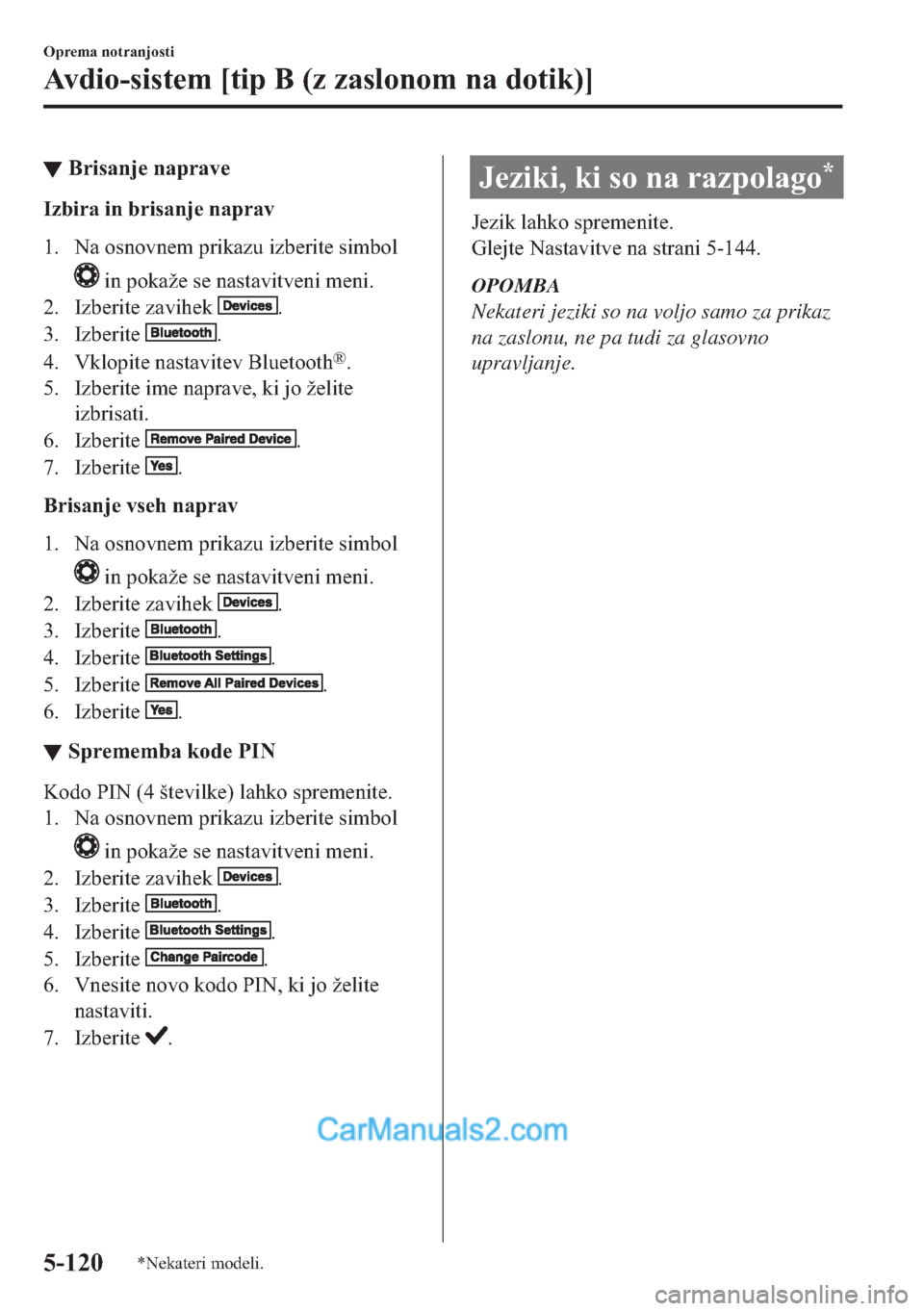 MAZDA MODEL 2 2019  Priročnik za lastnika (in Slovenian) ▼�%�U�L�V�D�Q�M�H��Q�D�S�U�D�Y�H
�,�]�E�L�U�D��L�Q��E�U�L�V�D�Q�M�H��Q�D�S�U�D�Y
�� �1�D��R�V�Q�R�Y�Q�H�P��S�U�L�N�D�]�X��L�]�E�H�U�L�W�H��V�L�P�E�R�O
��L�Q��S�R�N�D�