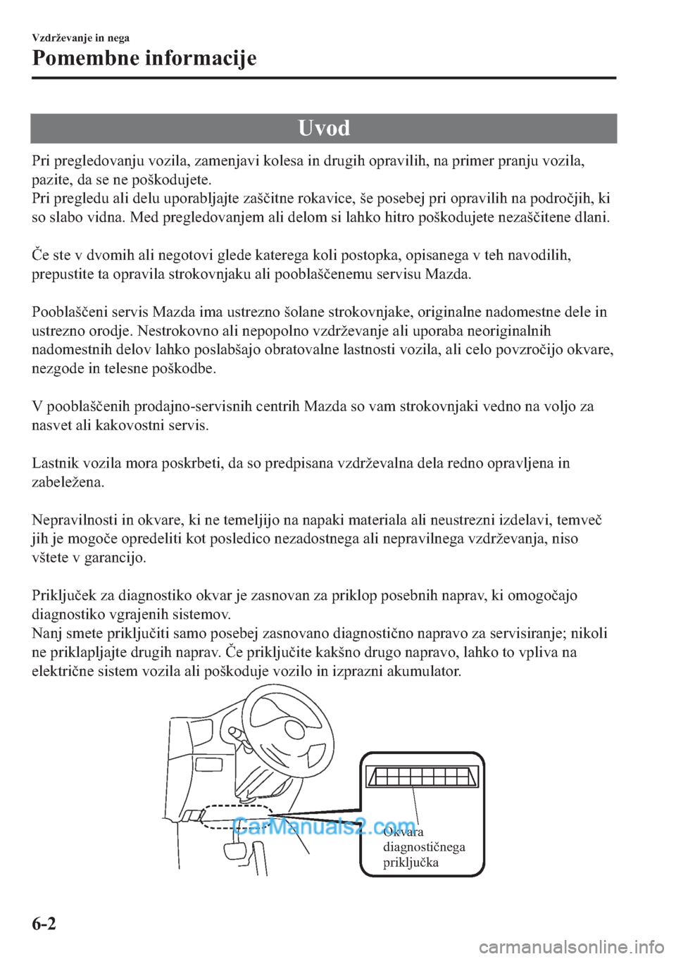 MAZDA MODEL 2 2019  Priročnik za lastnika (in Slovenian) �8�Y�R�G
�3�U�L��S�U�H�J�O�H�G�R�Y�D�Q�M�X��Y�R�]�L�O�D���]�D�P�H�Q�M�D�Y�L��N�R�O�H�V�D��L�Q��G�U�X�J�L�K��R�S�U�D�Y�L�O�L�K���Q�D��S�U�L�P�H�U��S�U�D�Q�M�X��Y�R�]�L�O�D�
�S�D�]�L�W�H�