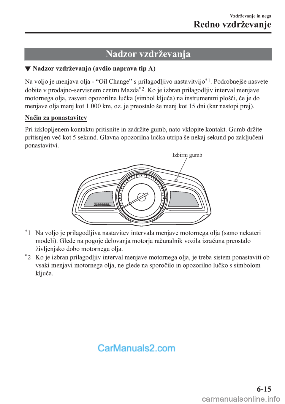 MAZDA MODEL 2 2019  Priročnik za lastnika (in Slovenian) �1�D�G�]�R�U��Y�]�G�U�å�H�Y�D�Q�M�D
▼�1�D�G�]�R�U��Y�]�G�U�