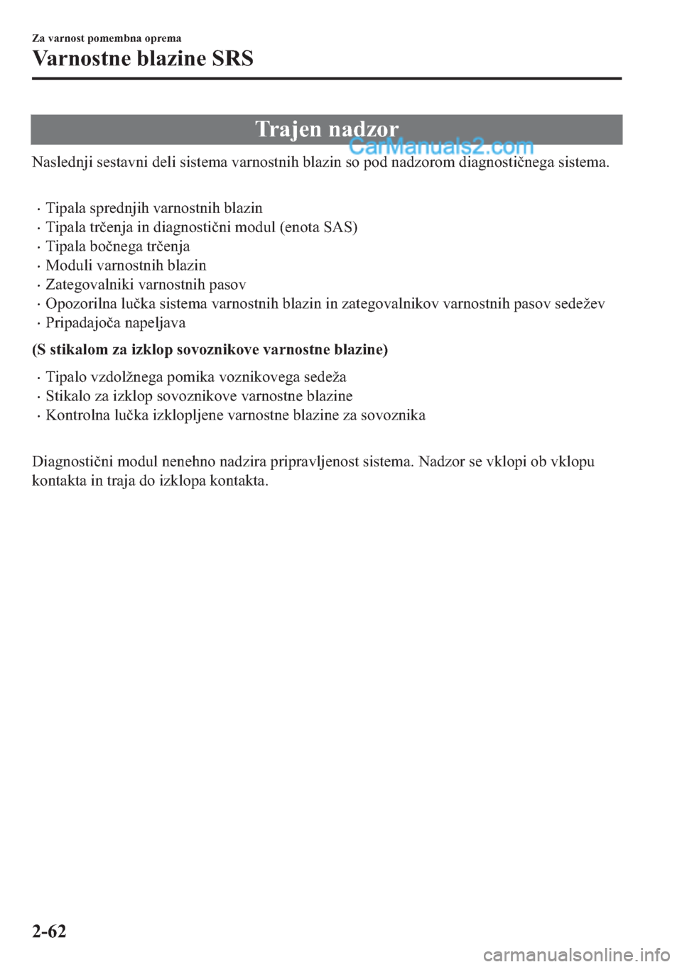 MAZDA MODEL 2 2019  Priročnik za lastnika (in Slovenian) �7�U�D�M�H�Q��Q�D�G�]�R�U
�1�D�V�O�H�G�Q�M�L��V�H�V�W�D�Y�Q�L��G�H�O�L��V�L�V�W�H�P�D��Y�D�U�Q�R�V�W�Q�L�K��E�O�D�]�L�Q��V�R��S�R�G��Q�D�G�]�R�U�R�P��G�L�D�J�Q�R�V�W�L�