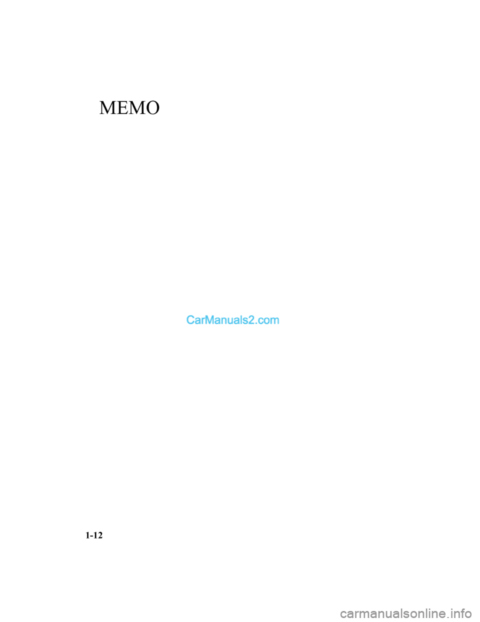MAZDA MODEL 2 2019 Ägarmanual (in Swedish) MEMO
1-12
Mazda2_8HG7-EE-19G-SV_Edition1_old2019-11-28 18:40:23 MAZDA MODEL 2 2019 Ägarmanual (in Swedish) MEMO
1-12
Mazda2_8HG7-EE-19G-SV_Edition1_old2019-11-28 18:40:23