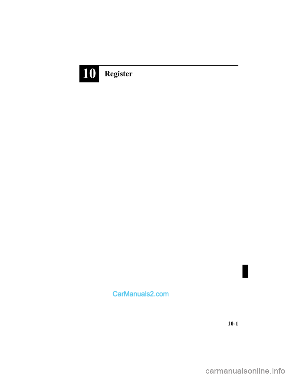 MAZDA MODEL 2 2019 Ägarmanual (in Swedish) 10Register
10-1
Mazda2_8HG7-EE-19G-SV_Edition1_old2019-11-28 18:40:23 MAZDA MODEL 2 2019 Ägarmanual (in Swedish) 10Register
10-1
Mazda2_8HG7-EE-19G-SV_Edition1_old2019-11-28 18:40:23