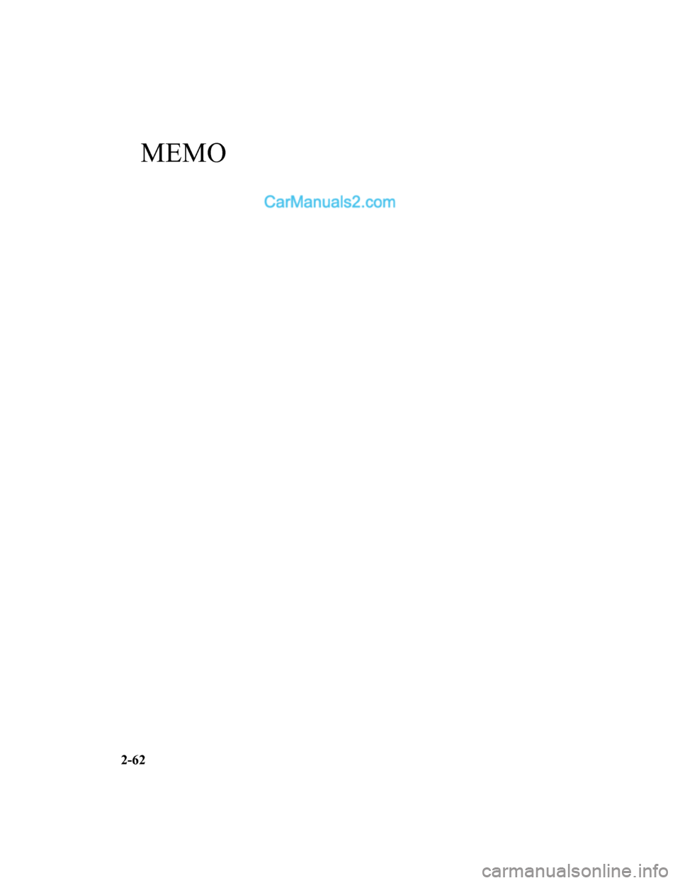 MAZDA MODEL 2 2019 Ägarmanual (in Swedish) MEMO
2-62
Mazda2_8HG7-EE-19G-SV_Edition1_old2019-11-28 18:40:23 MAZDA MODEL 2 2019 Ägarmanual (in Swedish) MEMO
2-62
Mazda2_8HG7-EE-19G-SV_Edition1_old2019-11-28 18:40:23
