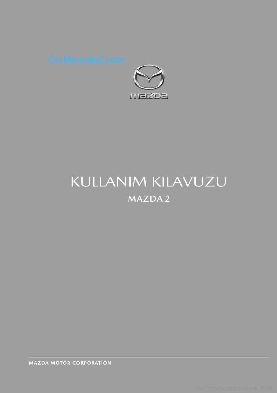 MAZDA MODEL 2 2019  Kullanım Kılavuzu (in Turkish) KULLANIM KILAVUZU  