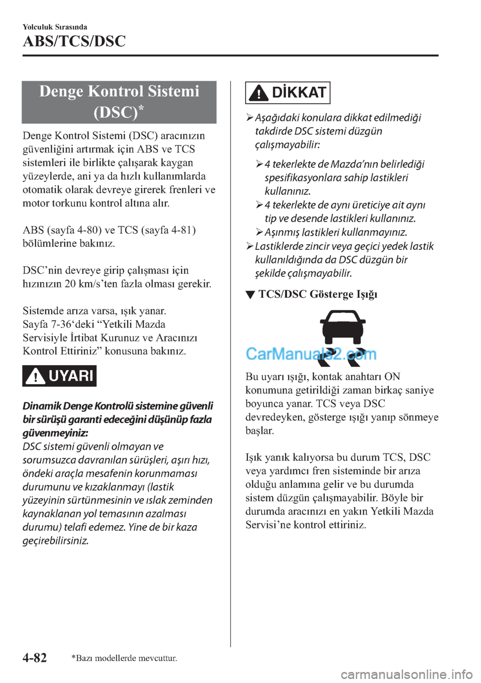 MAZDA MODEL 2 2019  Kullanım Kılavuzu (in Turkish) ��H�Q�J�H��.�R�Q�W�U�R�O�
�6
t�V�W�H�P
t
���6�&�
�
��H�Q�J�H��.�R�Q�W�U�R�O�
�6
t�V�W�H�P
t����6�&���D�U�D�F�