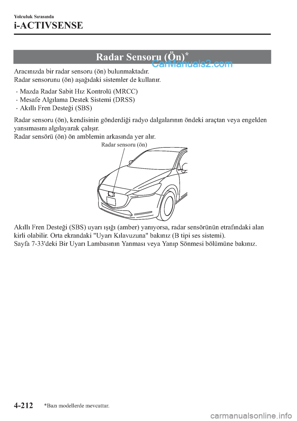 MAZDA MODEL 2 2019  Kullanım Kılavuzu (in Turkish) �5�D�G�D�U��6�H�Q�V�R�U�X���g�Q��
�$�U�D�F�Õ�Q�Õ�]�G�D�
�E
t�U��U�D�G�D�U��V�H�Q�V�R�U�X���|�Q���E�X�O�X�Q�P�D�N�W�D�G�