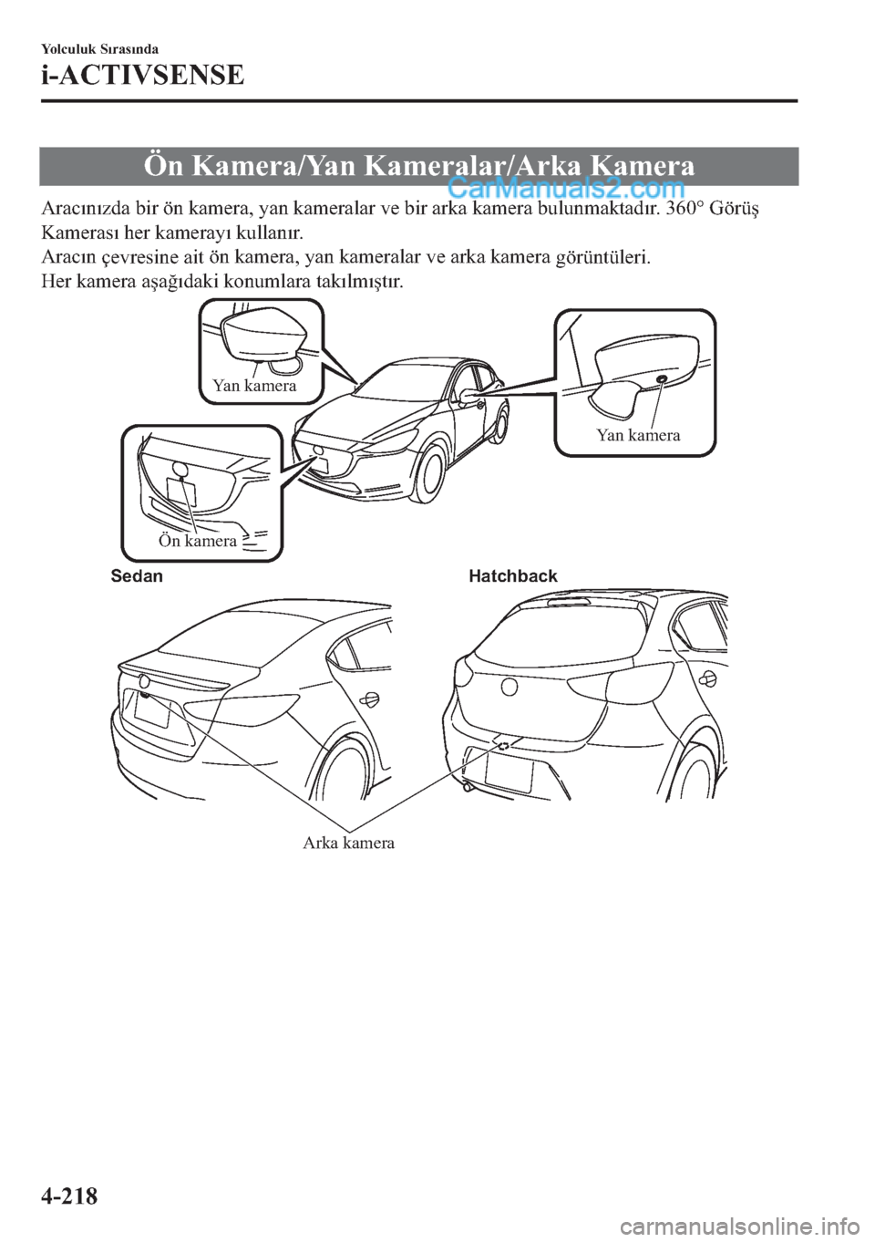 MAZDA MODEL 2 2019  Kullanım Kılavuzu (in Turkish) �g�Q��.�D�P�H�U�D��<�D�Q��.�D�P�H�U�D�O�D�U��$�U�N�D��.�D�P�H�U�D
�$�U�D�F�Õ�Q�Õ�]�G�D�
�E
t�U��|�Q��N�D�P�H�U�D���\�D�Q��N�D�P�H�U�D�O�D�U��Y�H�
�E
t�U��D�U�N�D��N�D�P�H�U�D��E�X�O�