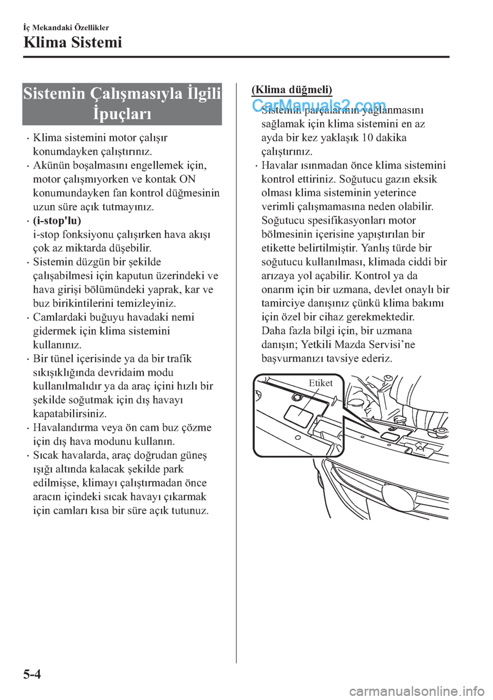 MAZDA MODEL 2 2019  Kullanım Kılavuzu (in Turkish) �6
t�V�W�H�P
t�Q��d�D�O�Õ�ú�P�D�V�Õ�\�O�D�
�ø�O�J
t�O
t
�ø�S�X�o�O�D�U�Õ
�x�.�O
t�P�D�
�V
t�V�W�H�P
t�Q
t��P�R�W�R�U��o�D�O�
