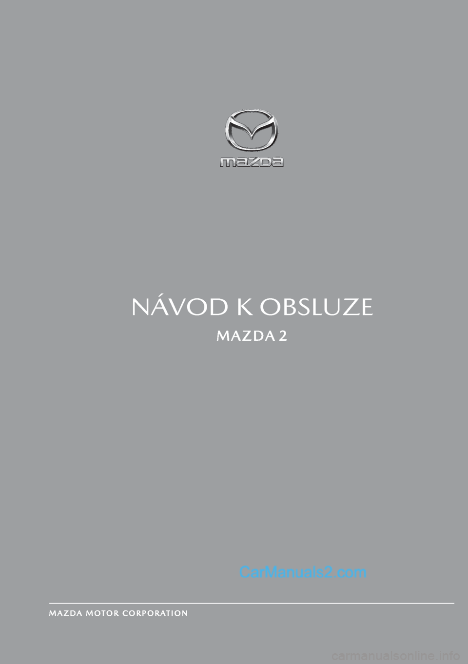 MAZDA MODEL 2 2019  Návod k obsluze (in Czech) NÁVOD K OBSLUZE  