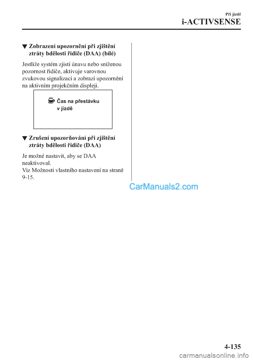 MAZDA MODEL 2 2019  Návod k obsluze (in Czech) ▼�=�R�E�U�D�]�H�Q�t��X�S�R�]�R�U�Q�Q�t��S�L��]�M�L�