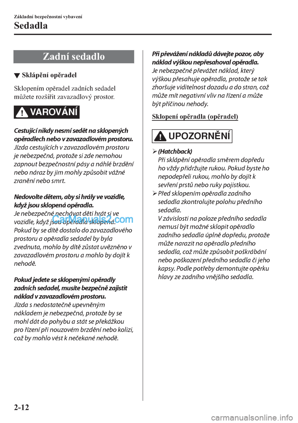MAZDA MODEL 2 2019  Návod k obsluze (in Czech) �=�D�G�Q�t��V�H�G�D�G�O�R
▼�6�N�O�i�S�Q�t��R�S�U�D�G�H�O
�6�N�O�R�S�H�Q�t�P��R�S�U�D�G�H�O��]�D�G�Q�t�F�K��V�H�G�D�G�H�O
�P$�