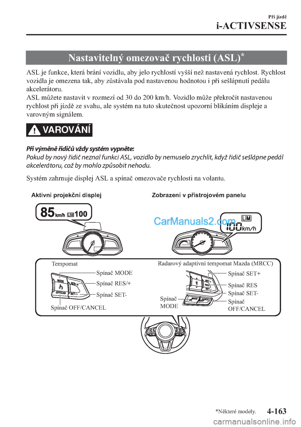 MAZDA MODEL 2 2019  Návod k obsluze (in Czech) �1�D�V�W�D�Y�L�W�H�O�Q�ê��R�P�H�]�R�Y�D�þ��U�\�F�K�O�R�V�W�L���$�6�/��
�$�6�/��M�H��I�X�Q�N�F�H���N�W�H�U�i��E�U�i�Q�t��Y�R�]�L�G�O�X���D�E�\��M�H�O�R��U�\�F�K�O�R�V�W�t��Y�\�ã�ã�