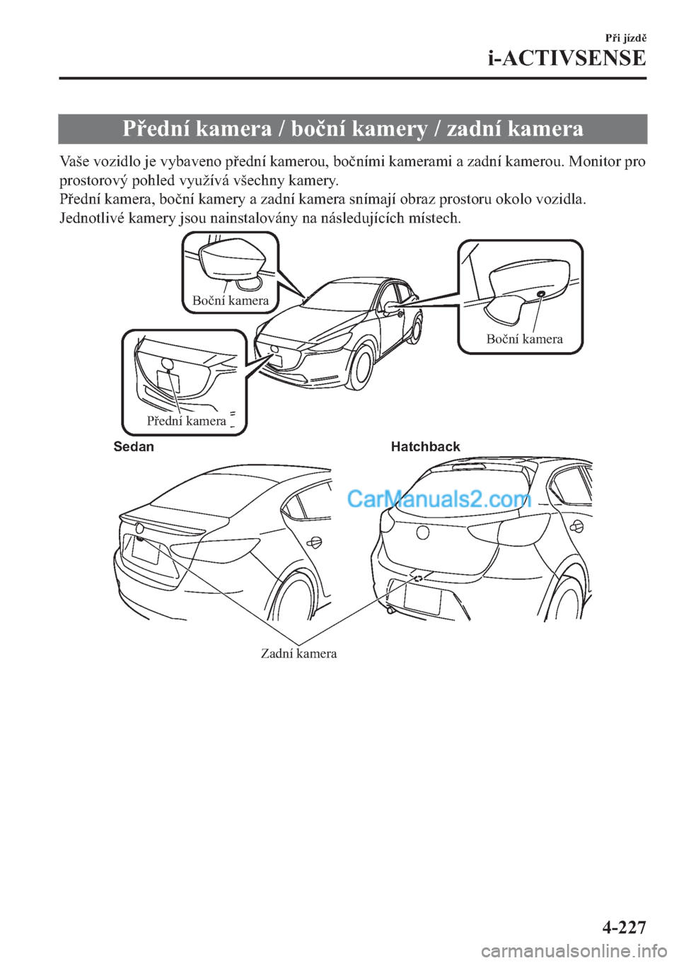 MAZDA MODEL 2 2019  Návod k obsluze (in Czech) �3�H�G�Q�t��N�D�P�H�U�D����E�R�þ�Q�t��N�D�P�H�U�\����]�D�G�Q�t��N�D�P�H�U�D
�9�D�