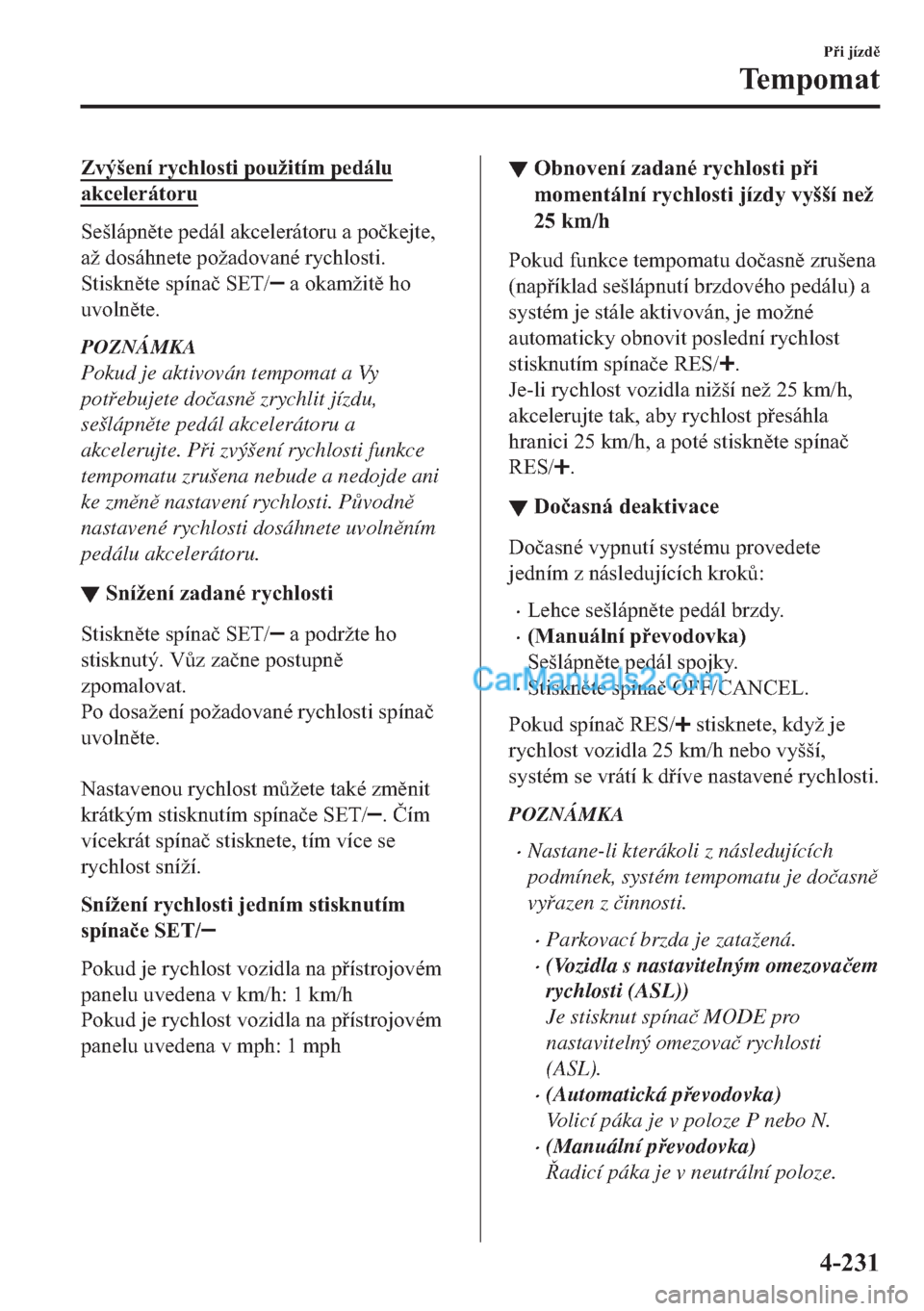 MAZDA MODEL 2 2019  Návod k obsluze (in Czech) �=�Y�ê�ã�H�Q�t��U�\�F�K�O�R�V�W�L��S�R�X�å�L�W�t�P��S�H�G�i�O�X
�D�N�F�H�O�H�U�i�W�R�U�X
�6�H�