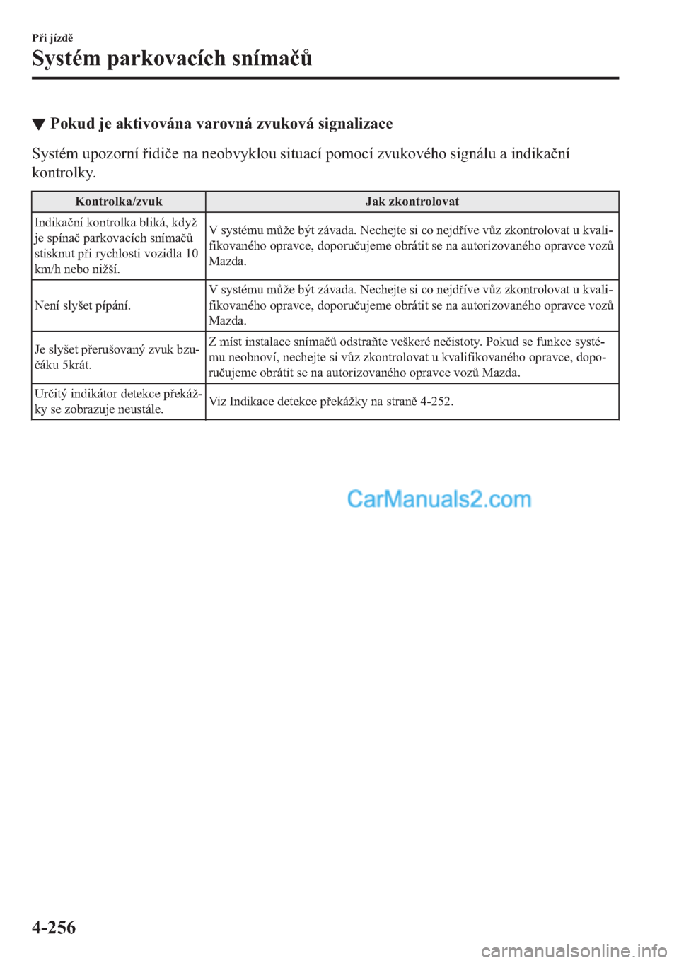 MAZDA MODEL 2 2019  Návod k obsluze (in Czech) ▼�3�R�N�X�G��M�H��D�N�W�L�Y�R�Y�i�Q�D��Y�D�U�R�Y�Q�i��]�Y�X�N�R�Y�i��V�L�J�Q�D�O�L�]�D�F�H
�6�\�V�W�p�P��X�S�R�]�R�U�Q�t��L�G�L�