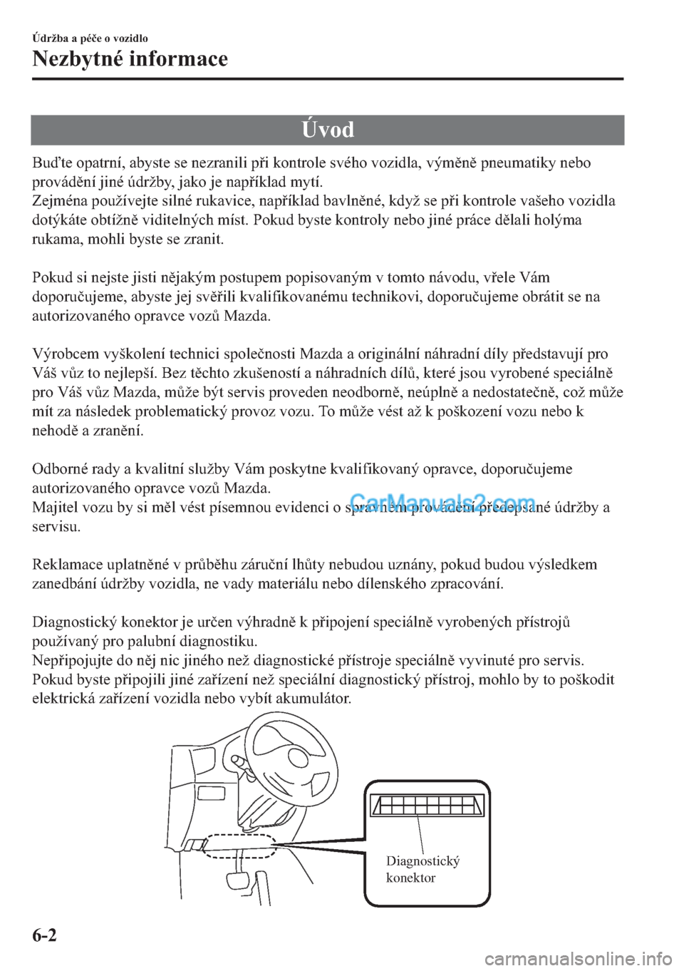MAZDA MODEL 2 2019  Návod k obsluze (in Czech) �Ò�Y�R�G
�%�X�W�H��R�S�D�W�U�Q�t���D�E�\�V�W�H��V�H��Q�H�]�U�D�Q�L�O�L��S�L��N�R�Q�W�U�R�O�H��V�Y�p�K�R��Y�R�]�L�G�O�D���Y�